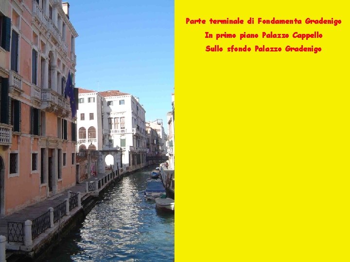 Parte terminale di Fondamenta Gradenigo In primo piano Palazzo Cappello Sullo sfondo Palazzo Gradenigo