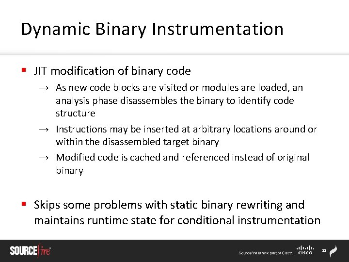 Dynamic Binary Instrumentation § JIT modification of binary code → As new code blocks