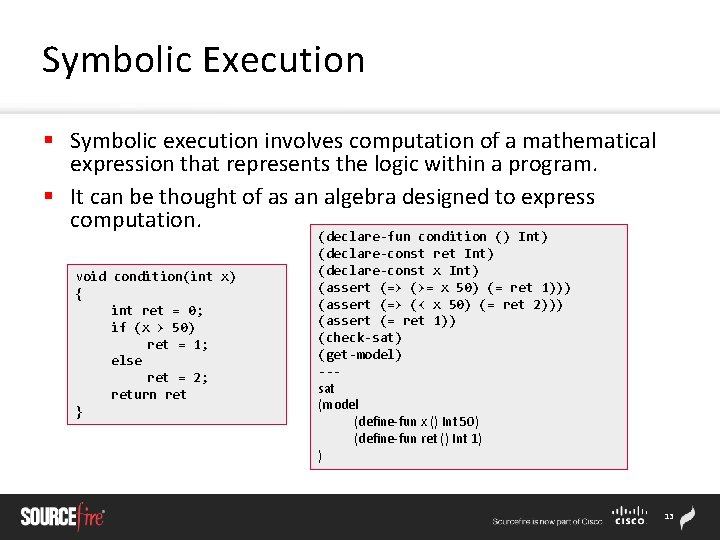 Symbolic Execution § Symbolic execution involves computation of a mathematical expression that represents the