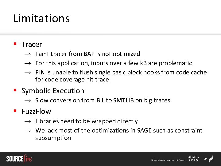 Limitations § Tracer → Taint tracer from BAP is not optimized → For this