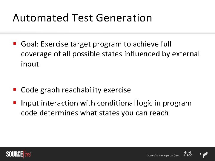Automated Test Generation § Goal: Exercise target program to achieve full coverage of all