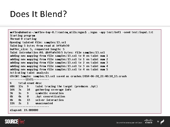 Does It Blend? moflow@ubuntu: ~/moflow-bap-0. 7/custom_utils/egas$. /egas -app test/bof 1 -seed test/input. txt Starting