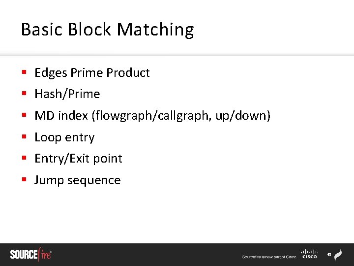 Basic Block Matching § Edges Prime Product § Hash/Prime § MD index (flowgraph/callgraph, up/down)