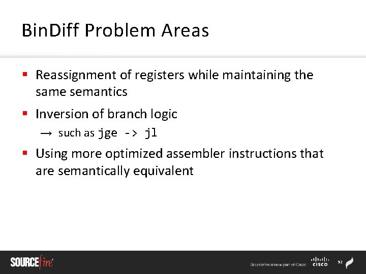 Bin. Diff Problem Areas § Reassignment of registers while maintaining the same semantics §