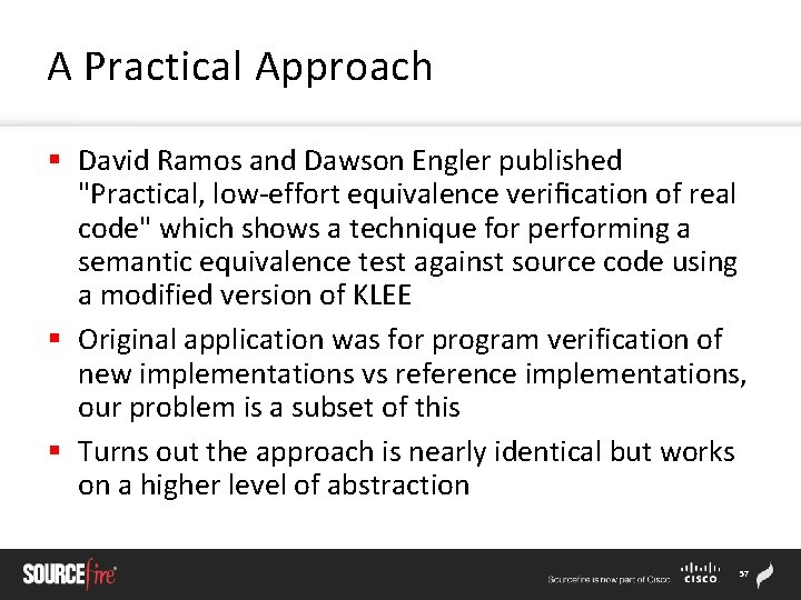A Practical Approach § David Ramos and Dawson Engler published "Practical, low-effort equivalence veriﬁcation