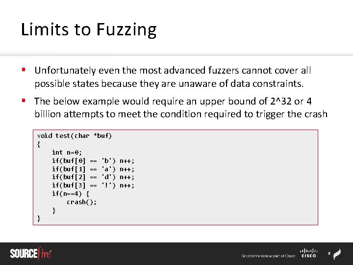 Limits to Fuzzing § Unfortunately even the most advanced fuzzers cannot cover all possible