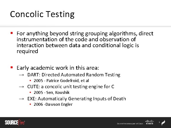 Concolic Testing § For anything beyond string grouping algorithms, direct instrumentation of the code