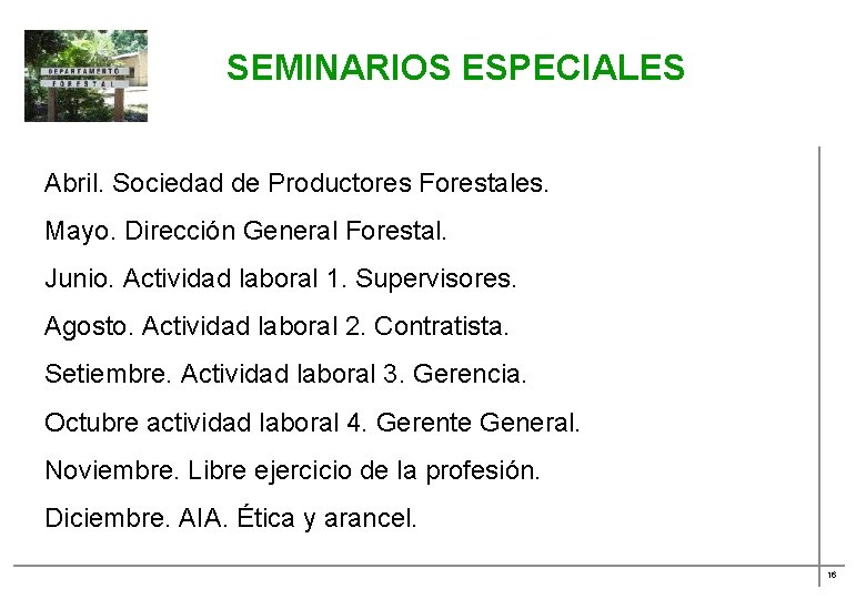 SEMINARIOS ESPECIALES Abril. Sociedad de Productores Forestales. Mayo. Dirección General Forestal. Junio. Actividad laboral