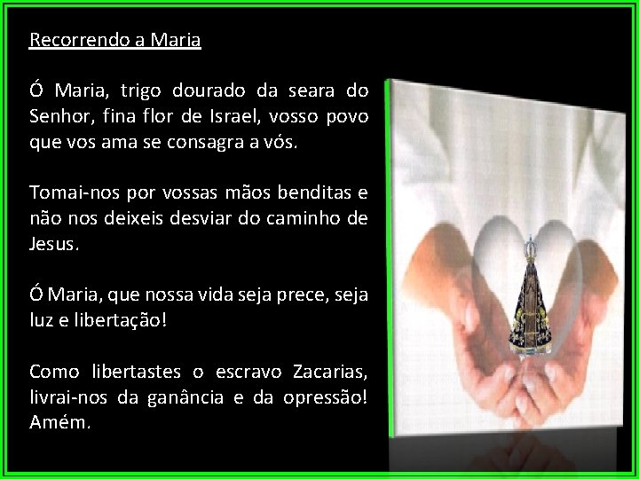 Recorrendo a Maria Ó Maria, trigo dourado da seara do Senhor, fina flor de