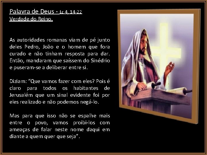 Palavra de Deus - Lc 4, 14 -22 Verdade do Reino. As autoridades romanas