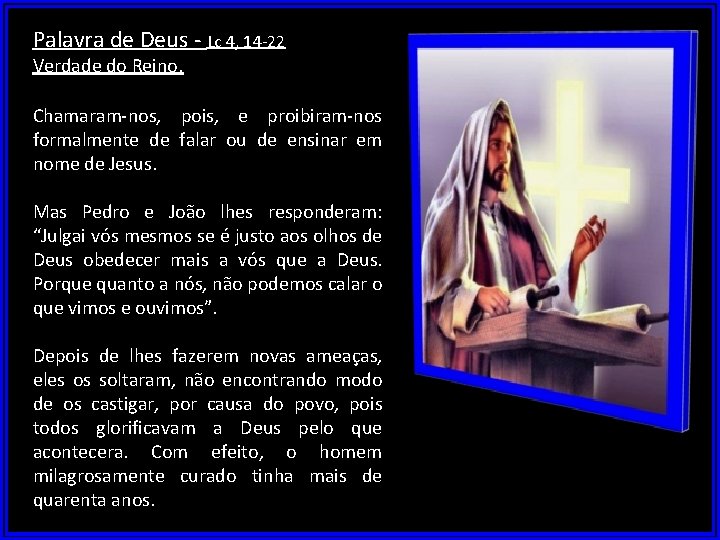 Palavra de Deus - Lc 4, 14 -22 Verdade do Reino. Chamaram-nos, pois, e