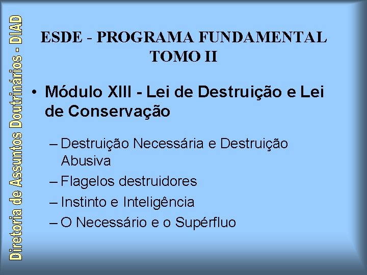 ESDE - PROGRAMA FUNDAMENTAL TOMO II • Módulo XIII - Lei de Destruição e ESDE - PROGRAMA FUNDAMENTAL TOMO II • Módulo XIII - Lei de Destruição e