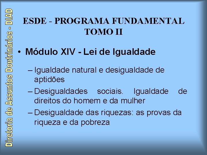 ESDE - PROGRAMA FUNDAMENTAL TOMO II • Módulo XIV - Lei de Igualdade – ESDE - PROGRAMA FUNDAMENTAL TOMO II • Módulo XIV - Lei de Igualdade –