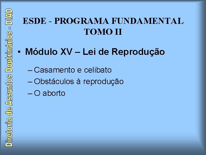 ESDE - PROGRAMA FUNDAMENTAL TOMO II • Módulo XV – Lei de Reprodução – ESDE - PROGRAMA FUNDAMENTAL TOMO II • Módulo XV – Lei de Reprodução –