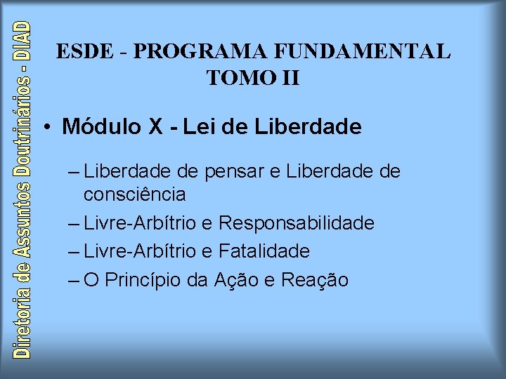 ESDE - PROGRAMA FUNDAMENTAL TOMO II • Módulo X - Lei de Liberdade – ESDE - PROGRAMA FUNDAMENTAL TOMO II • Módulo X - Lei de Liberdade –