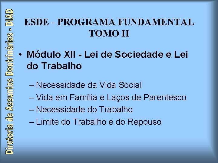 ESDE - PROGRAMA FUNDAMENTAL TOMO II • Módulo XII - Lei de Sociedade e ESDE - PROGRAMA FUNDAMENTAL TOMO II • Módulo XII - Lei de Sociedade e