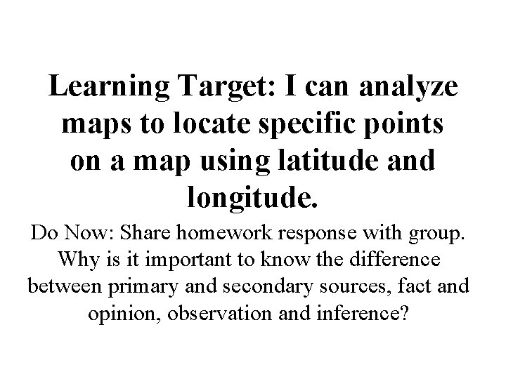 Learning Target: I can analyze maps to locate specific points on a map using