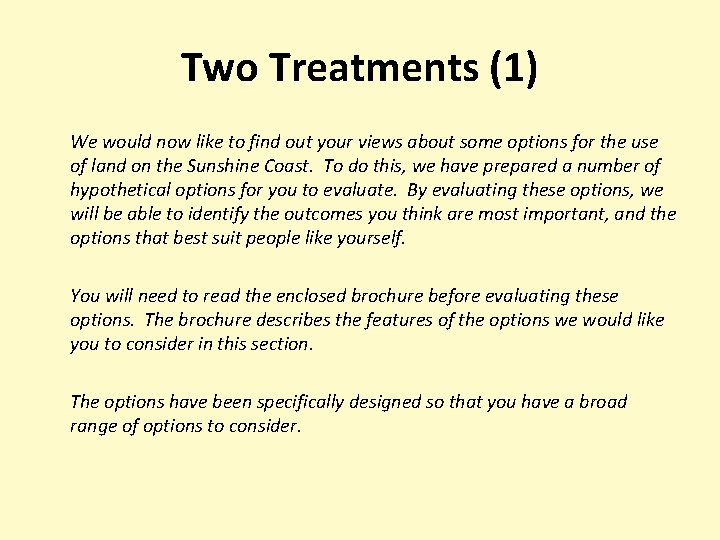Two Treatments (1) We would now like to find out your views about some