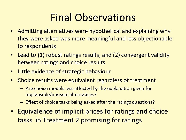 Final Observations • Admitting alternatives were hypothetical and explaining why they were asked was
