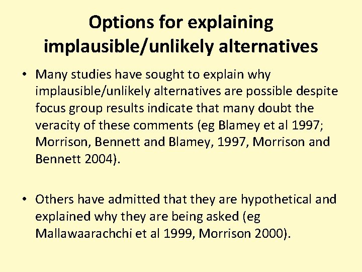 Options for explaining implausible/unlikely alternatives • Many studies have sought to explain why implausible/unlikely