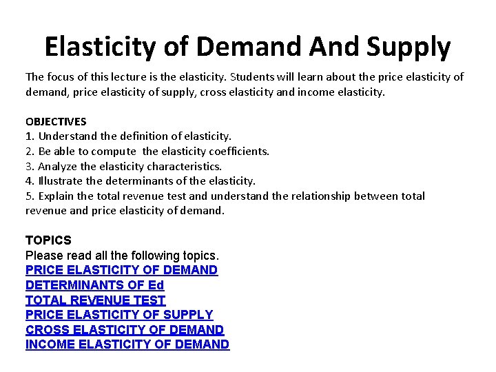 Elasticity of Demand And Supply The focus of this lecture is the elasticity. Students