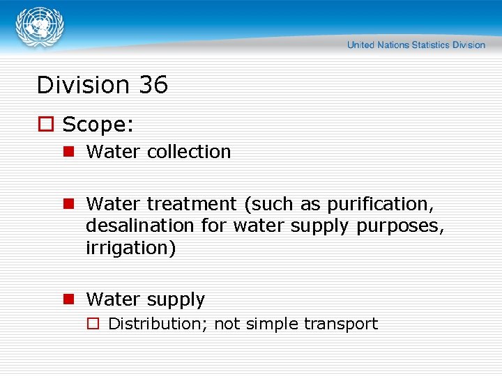 Division 36 o Scope: n Water collection n Water treatment (such as purification, desalination