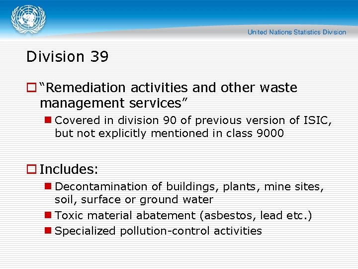 Division 39 o “Remediation activities and other waste management services” n Covered in division