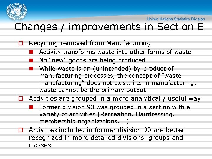 Changes / improvements in Section E o Recycling removed from Manufacturing n Activity transforms