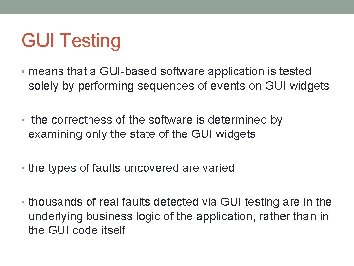 GUI Testing • means that a GUI-based software application is tested solely by performing