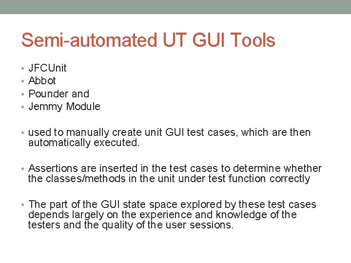 Semi-automated UT GUI Tools • • JFCUnit Abbot Pounder and Jemmy Module • used
