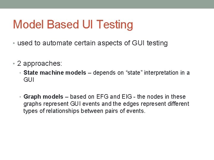 Model Based UI Testing • used to automate certain aspects of GUI testing •