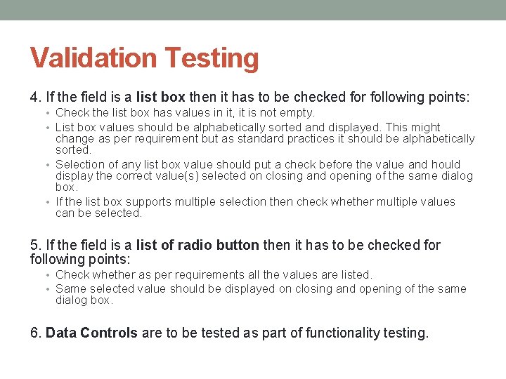 Validation Testing 4. If the field is a list box then it has to