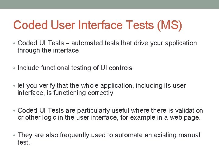 Coded User Interface Tests (MS) • Coded UI Tests – automated tests that drive