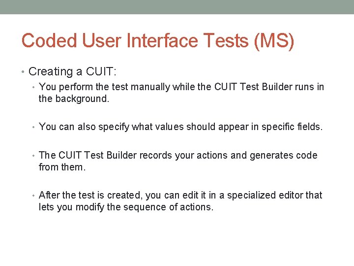 Coded User Interface Tests (MS) • Creating a CUIT: • You perform the test