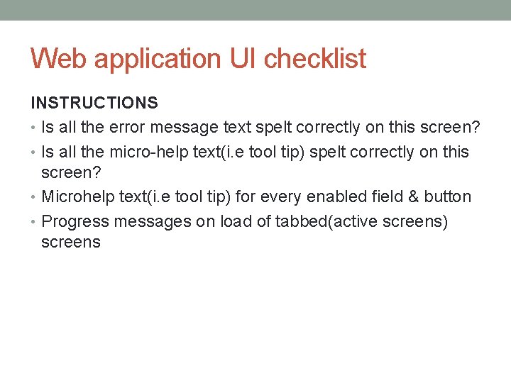 Web application UI checklist INSTRUCTIONS • Is all the error message text spelt correctly