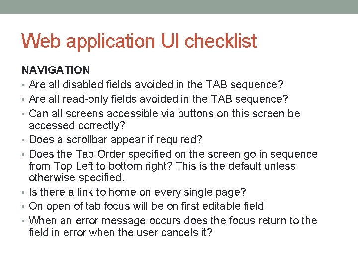 Web application UI checklist NAVIGATION • Are all disabled fields avoided in the TAB