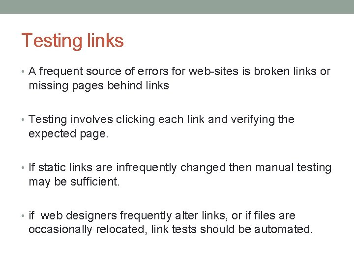 Testing links • A frequent source of errors for web-sites is broken links or