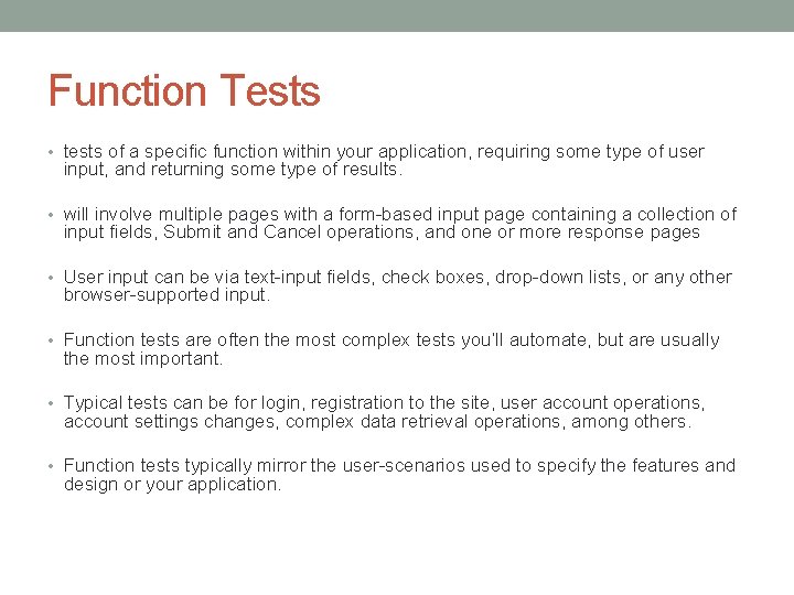 Function Tests • tests of a specific function within your application, requiring some type