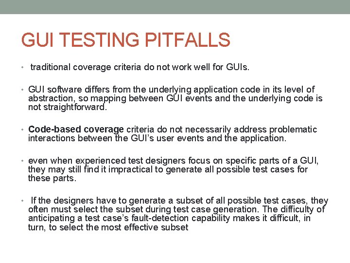 GUI TESTING PITFALLS • traditional coverage criteria do not work well for GUIs. •