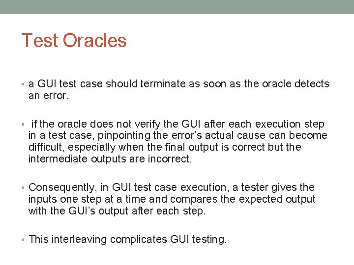 Test Oracles • a GUI test case should terminate as soon as the oracle