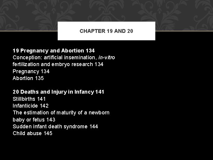 CHAPTER 19 AND 20 19 Pregnancy and Abortion 134 Conception: artificial insemination, in-vitro fertilization