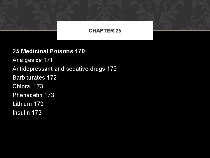 CHAPTER 25 25 Medicinal Poisons 170 Analgesics 171 Antidepressant and sedative drugs 172 Barbiturates