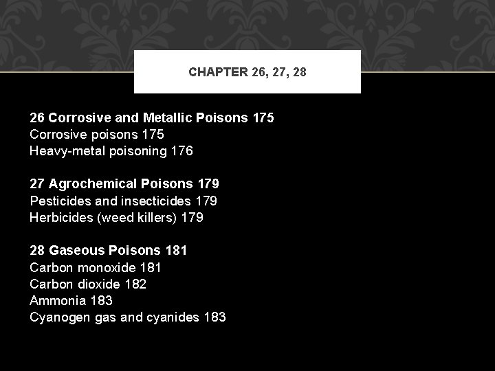 CHAPTER 26, 27, 28 26 Corrosive and Metallic Poisons 175 Corrosive poisons 175 Heavy-metal