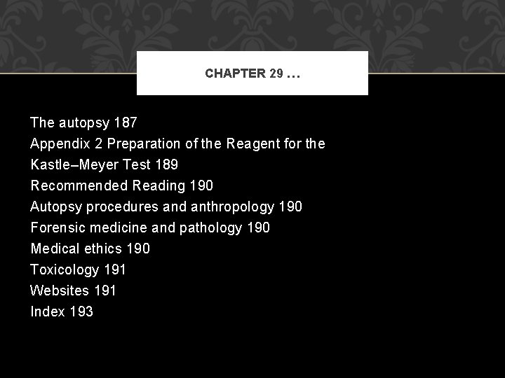 CHAPTER 29 … The autopsy 187 Appendix 2 Preparation of the Reagent for the