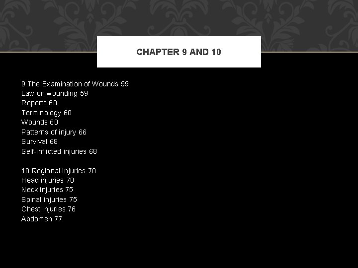 CHAPTER 9 AND 10 9 The Examination of Wounds 59 Law on wounding 59