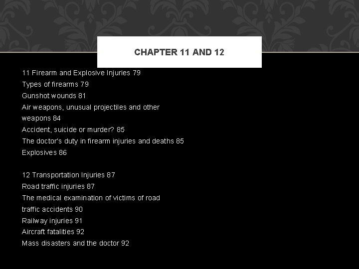 CHAPTER 11 AND 12 11 Firearm and Explosive Injuries 79 Types of firearms 79