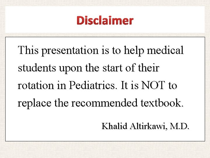 Disclaimer This presentation is to help medical students upon the start of their rotation