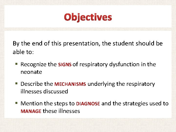 Objectives By the end of this presentation, the student should be able to: §