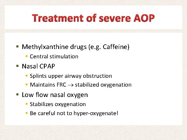 Treatment of severe AOP § Methylxanthine drugs (e. g. Caffeine) § Central stimulation §