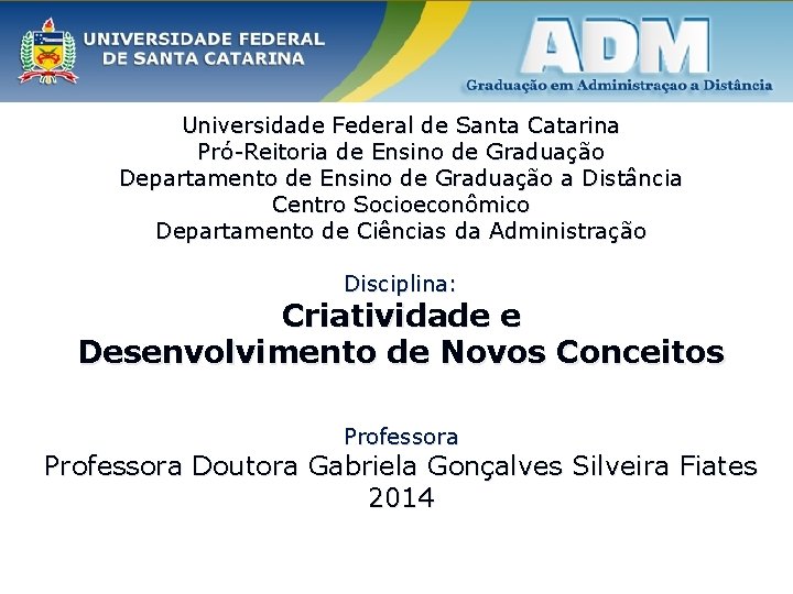 Universidade Federal de Santa Catarina Pró-Reitoria de Ensino de Graduação Departamento de Ensino de